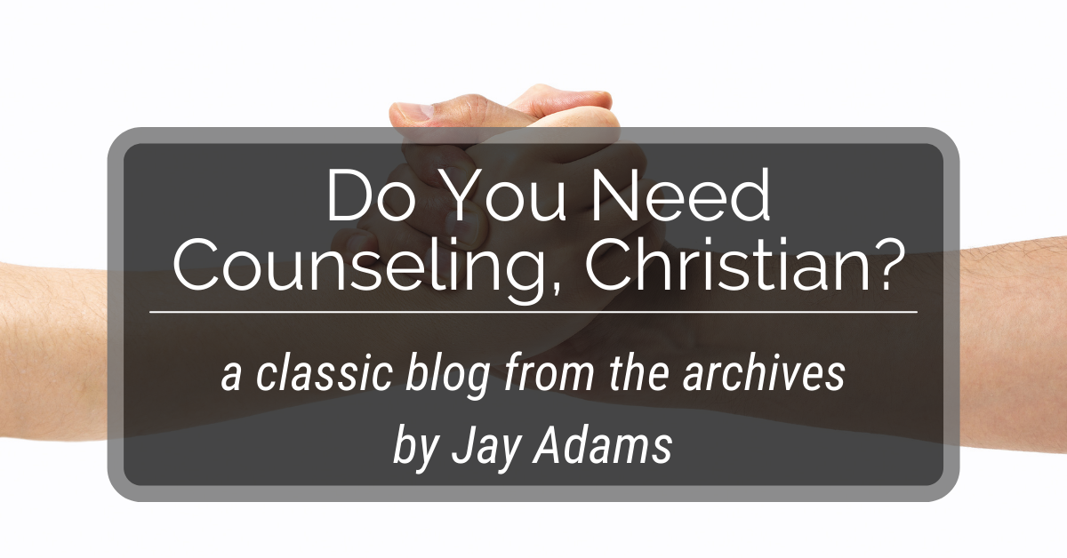Do You Need Counseling, Christian?