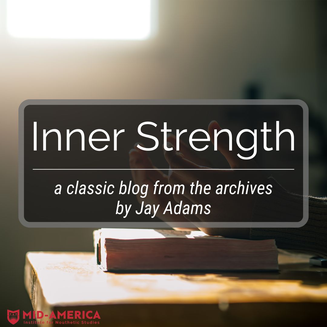 Inner Strength - Institute for Nouthetic Studies | Biblical Counseling