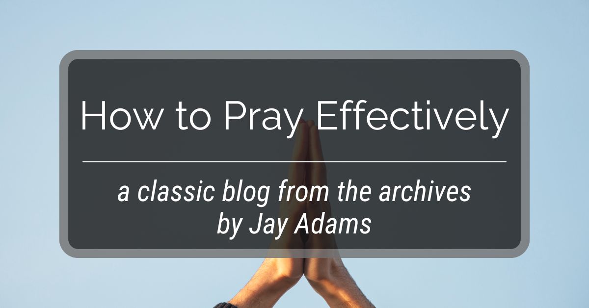 How to Pray Effectively