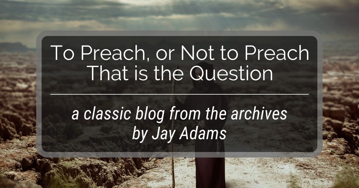 To Preach or Not to Preach-That is the Question
