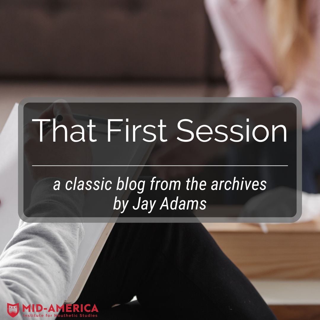 First Session Done That First Session - Institute for Nouthetic Studies | Biblical Counseling