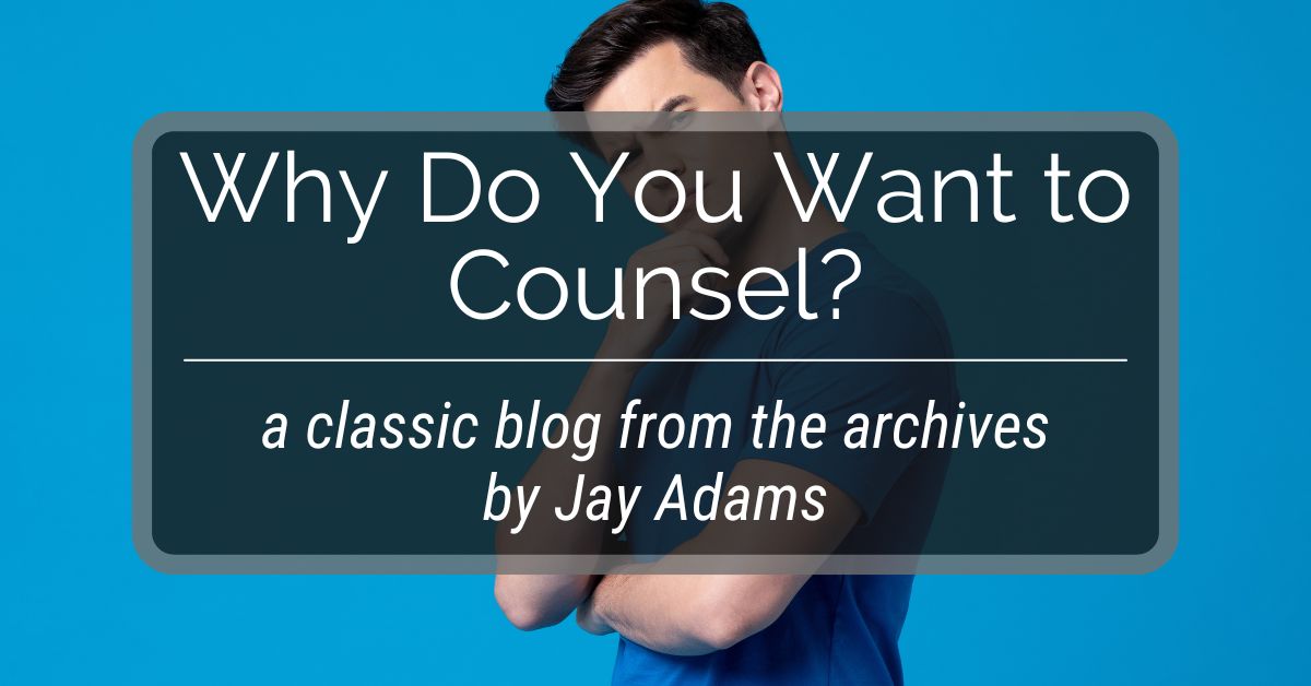 Why Do You Want to Counsel?