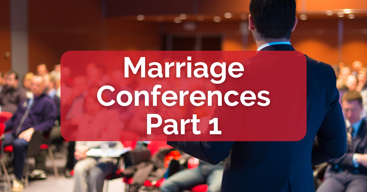 Marriage Conferences, Part 1