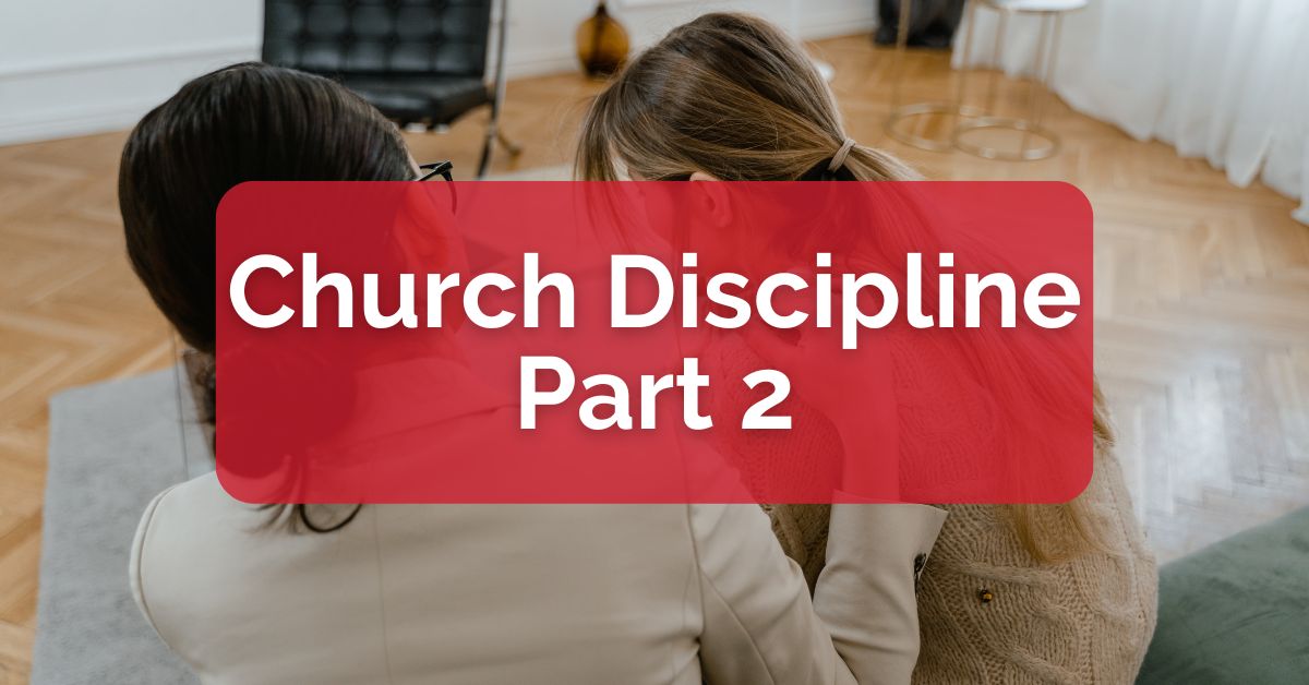 Church Discipline, Part 2