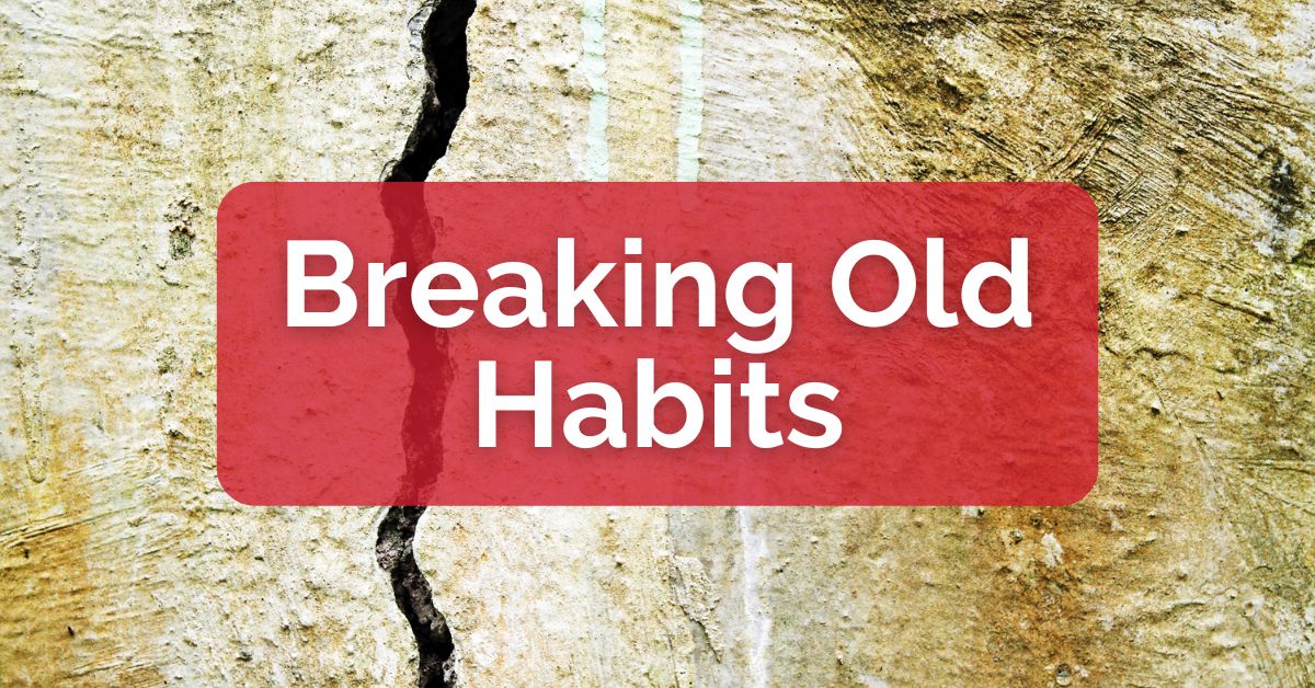 Breaking Old Habits