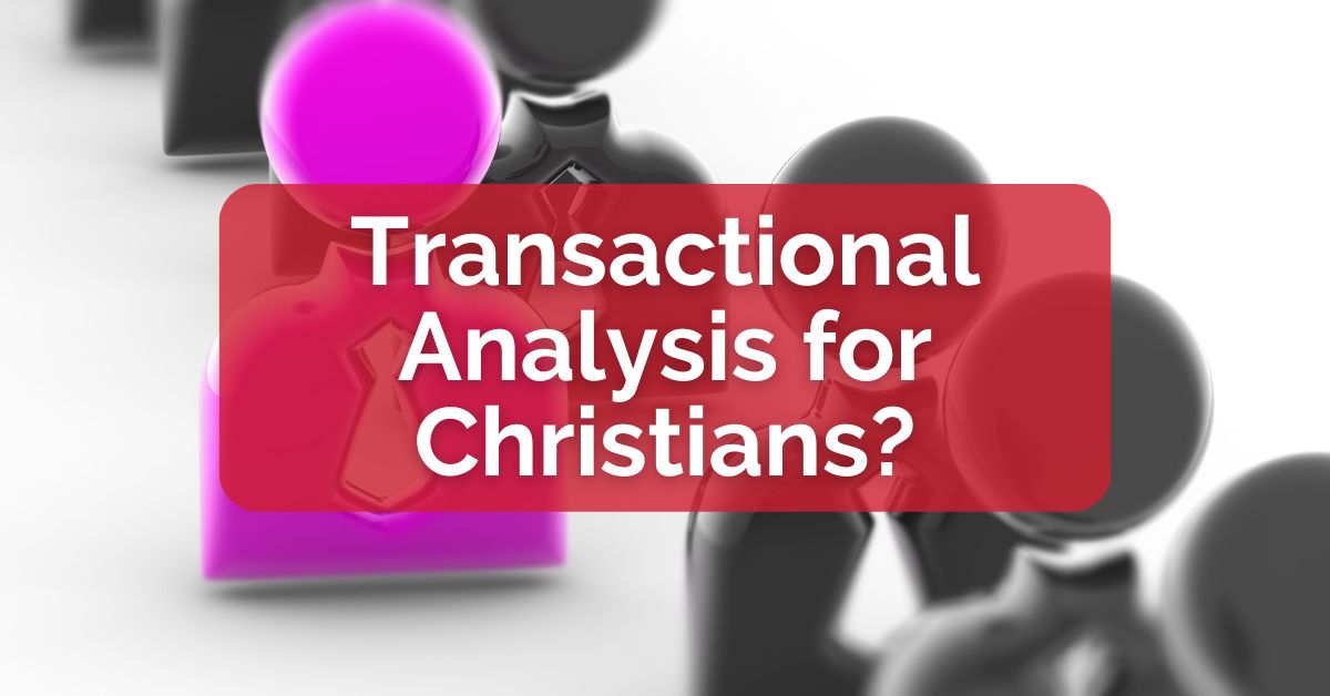 Transactional Analysis for Christians?