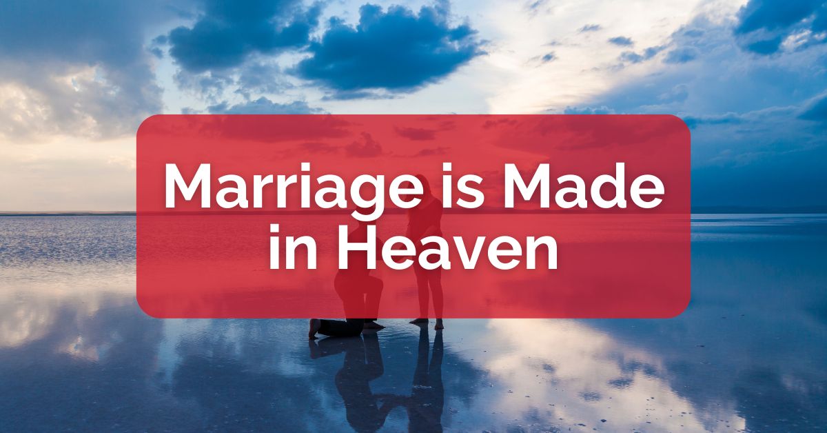 Marriage is Made in Heaven