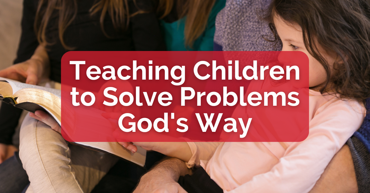 Teaching Children to Solve Problems God's Way