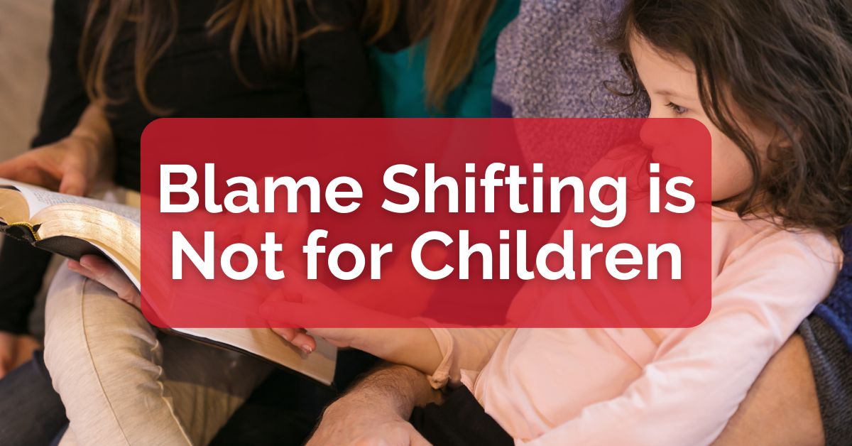 Blame Shifting is Not for Children