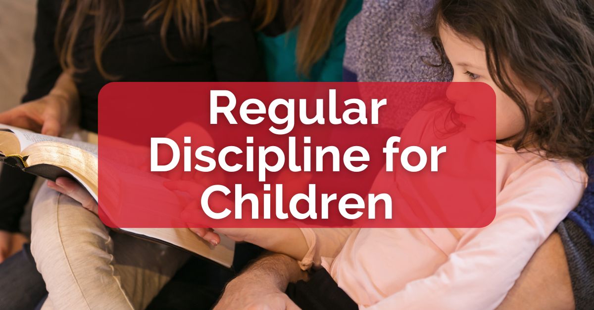 Regular Discipline for Children