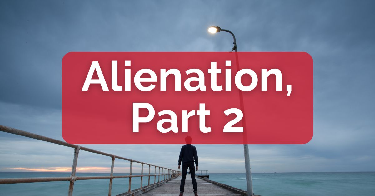 Alienation, Part 2
