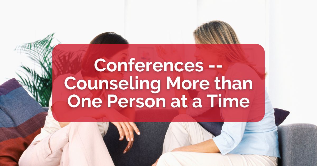 Conferences -- Counseling More than One Person at a Time