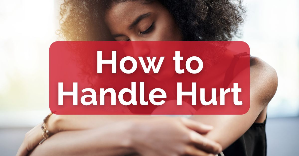 How to Handle Hurt