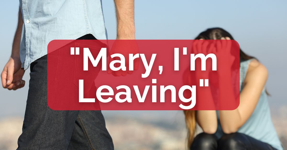 "Mary, I'm Leaving"
