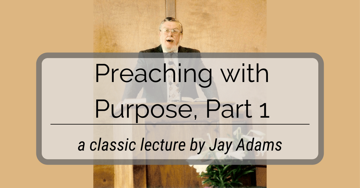 Preaching with Purpose Part 1