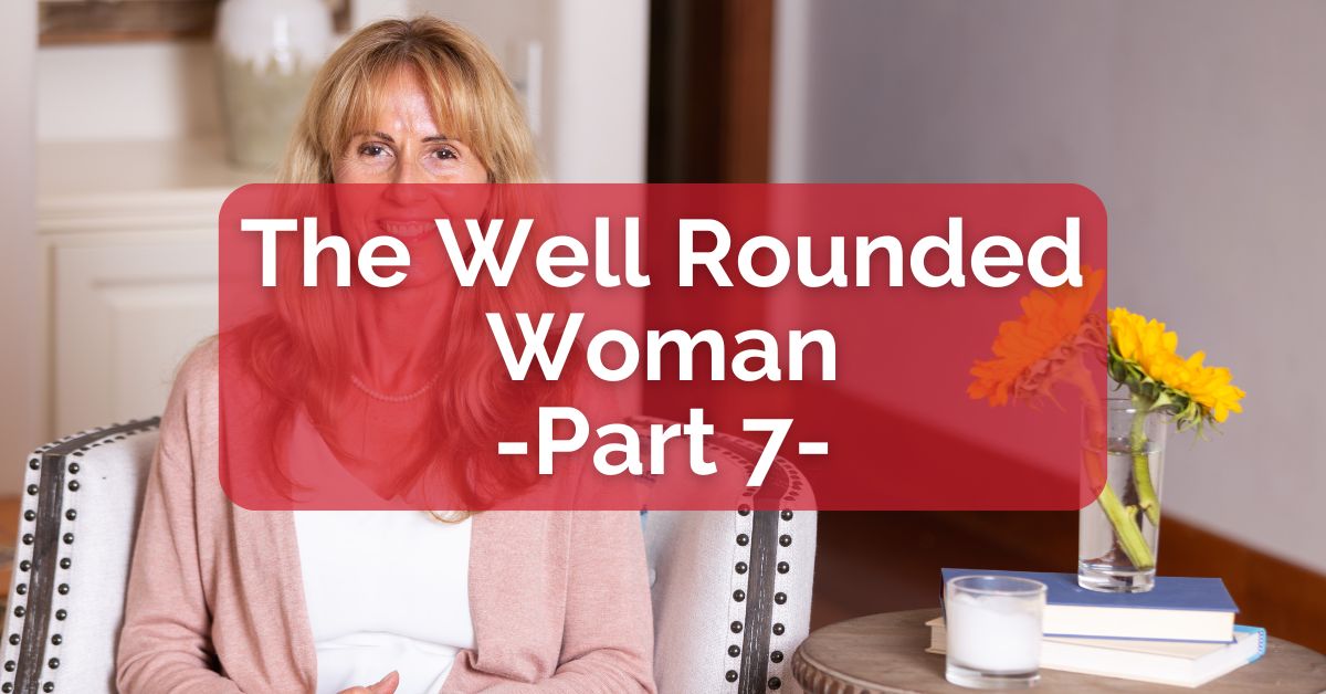 The Well-Rounded Woman, Part 7