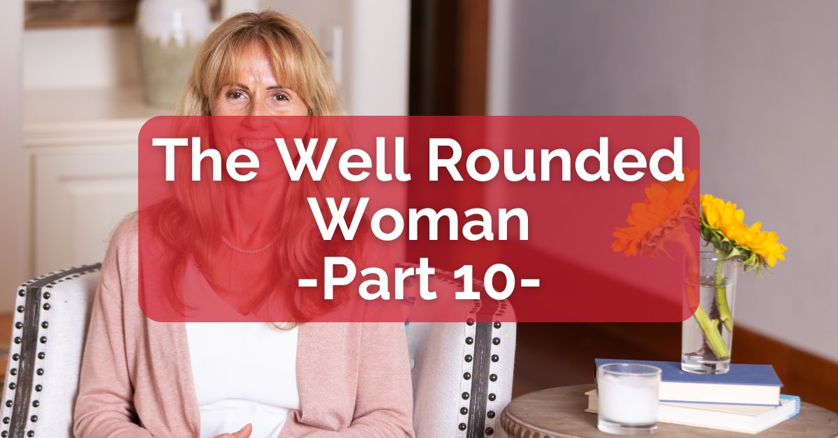 The Well-Rounded Woman, Part 10