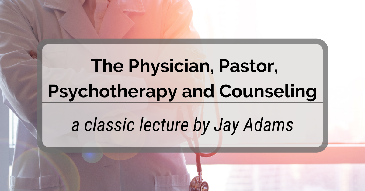The Physician Pastor Psychotherapy and Counseling