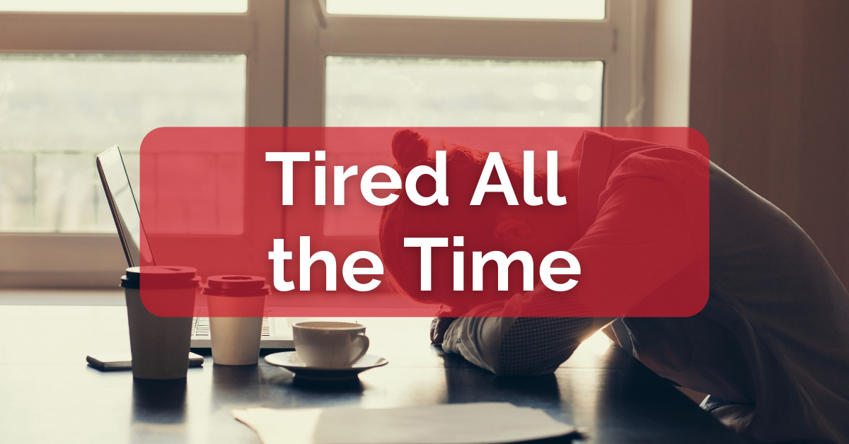 Tired All the Time
