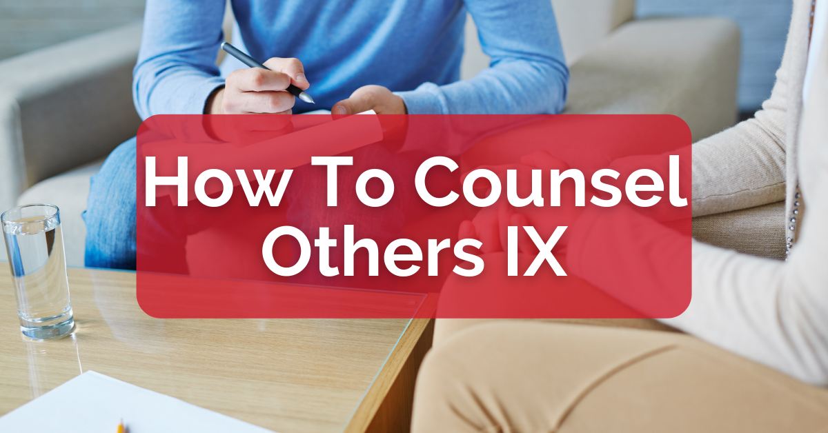 How To Counsel Others IX