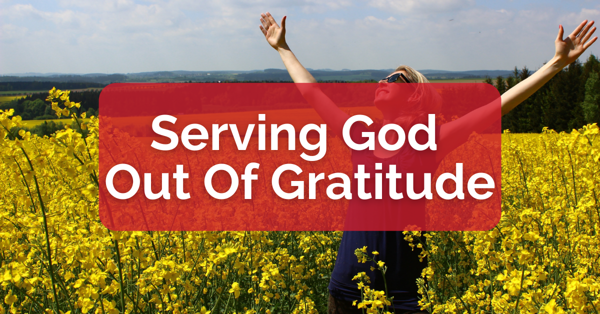 Serving God Out Of Gratitude