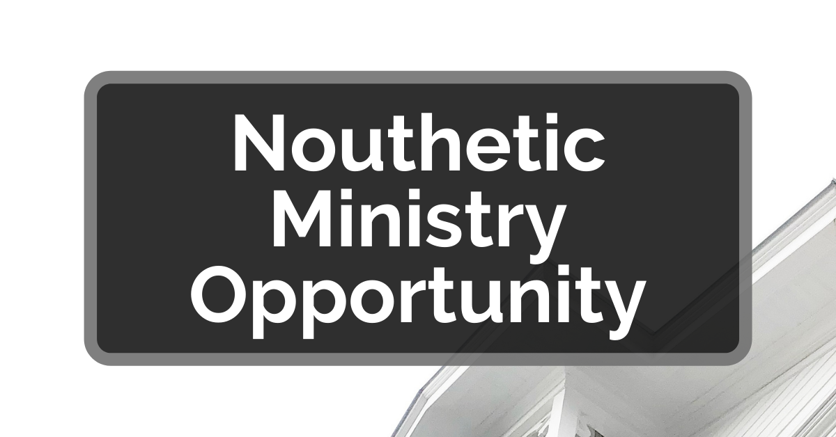 Nouthetic Ministry Opportunity
