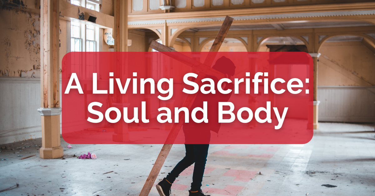 A Living Sacrifice Soul and Body