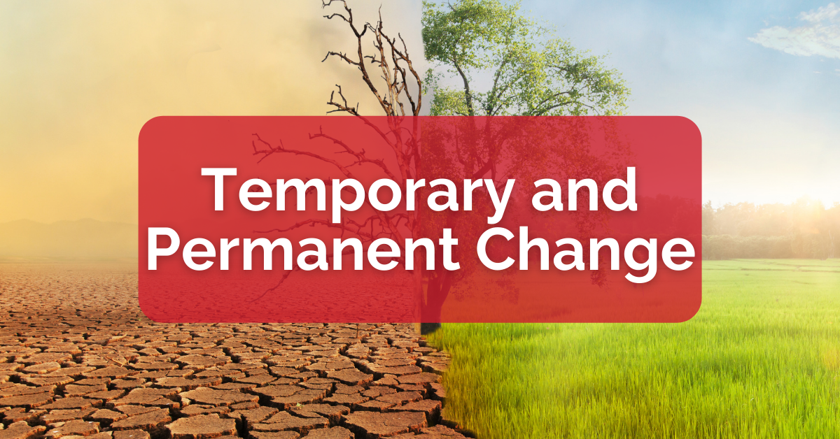 Temporary and Permanent Change