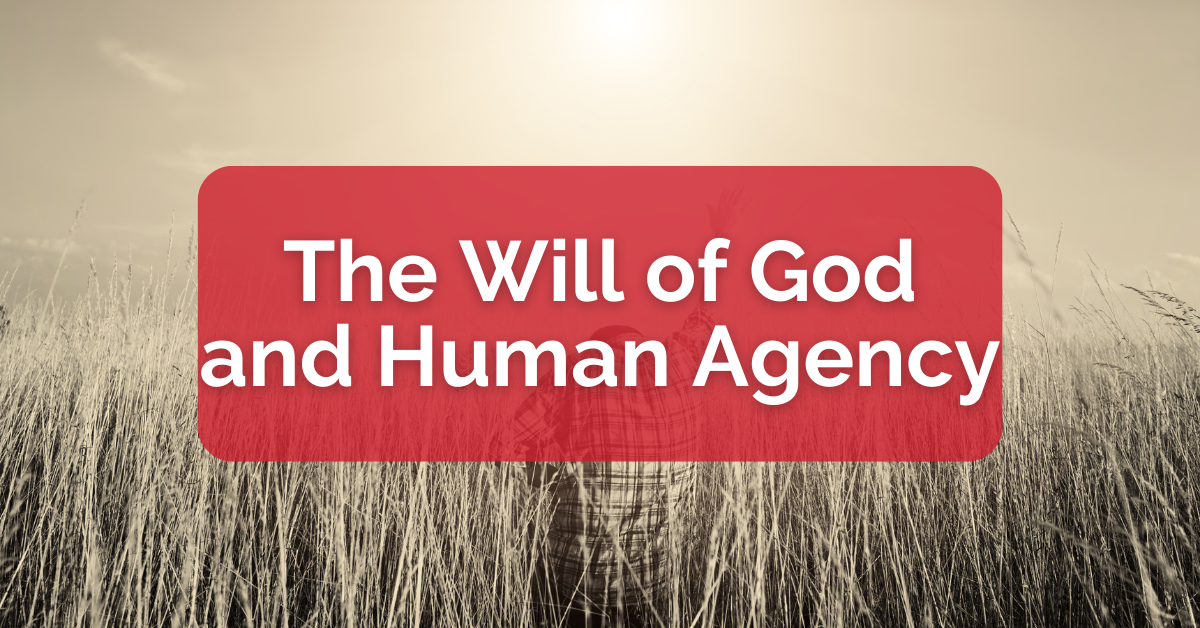 The Will of God and Human Agency