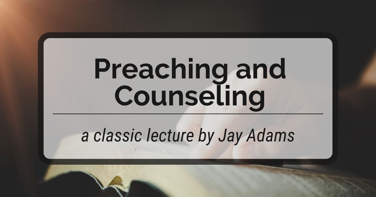 Preaching and Counseling