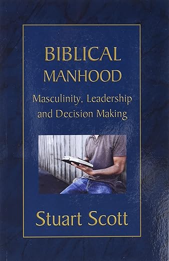Biblical Manhood: Masculinity, Leadership and Decision Making