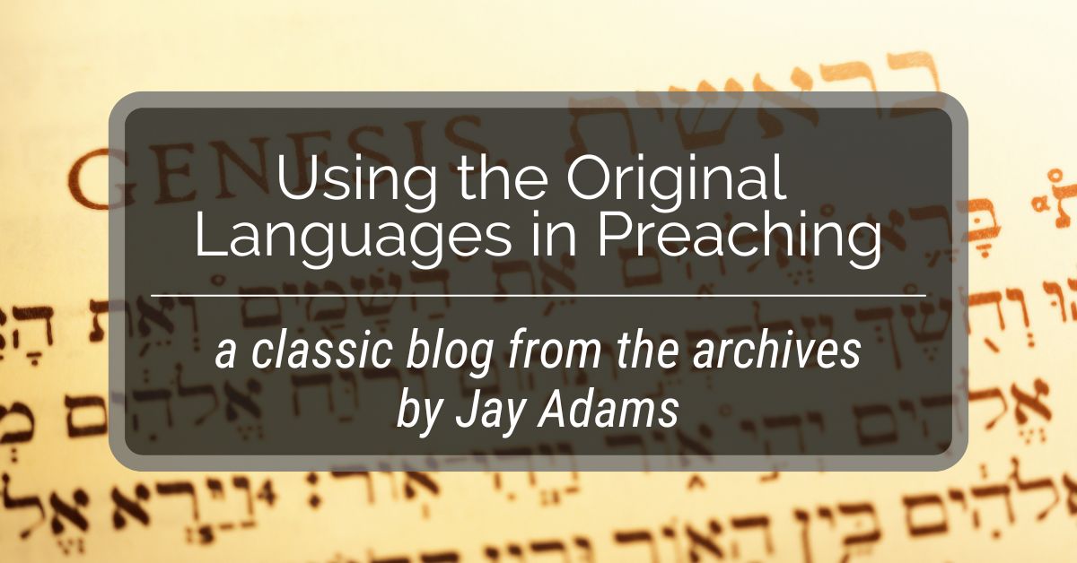 Using the Original Languages in Preaching