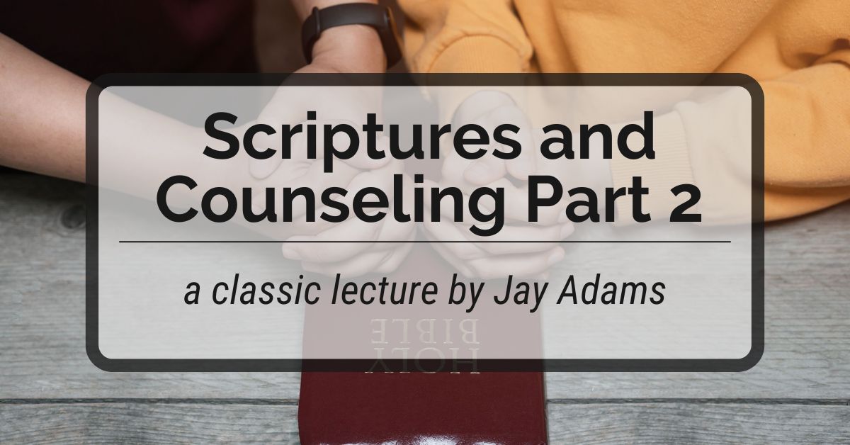 Scriptures and Counseling Part 2